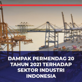 Dampak Permendag 20 Tahun 2021 Terhadap  Sektor Industri Indonesia