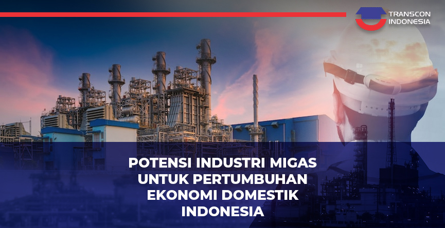Potensi Minyak Dan Gas Di Indonesia Dan Kontribusinya Untuk Perekonomian