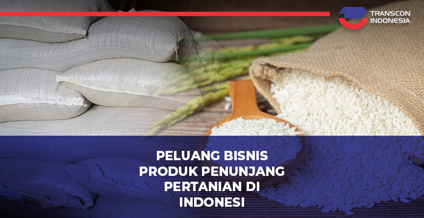 Peluang Bisnis Produk Penunjang Pertanian di Indonesia