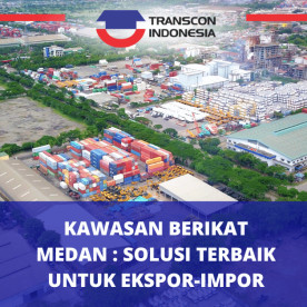 Kawasan Berikat Medan: Solusi Terbaik untuk Ekspor-Impor